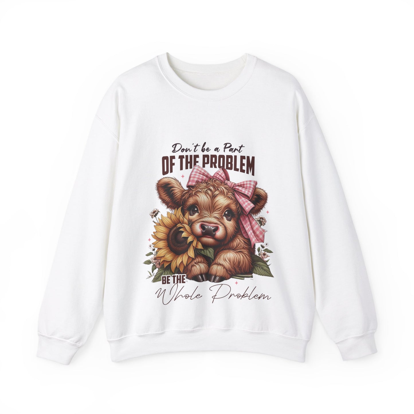 Cute Cow Crewneck Sweatshirt - "Don't Be a Part of the Problem" Design
