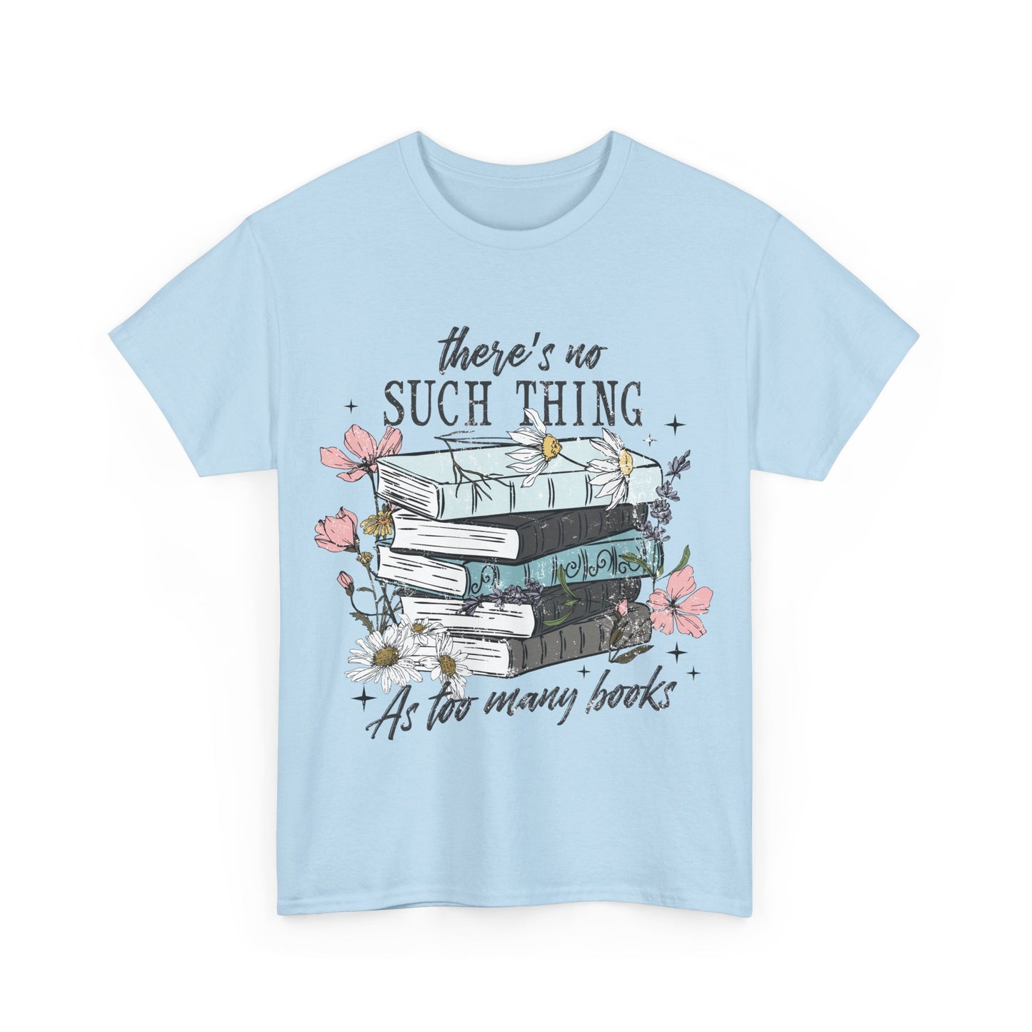 Cozy Book Lover Tee - "There's No Such Thing As Too Many Books"