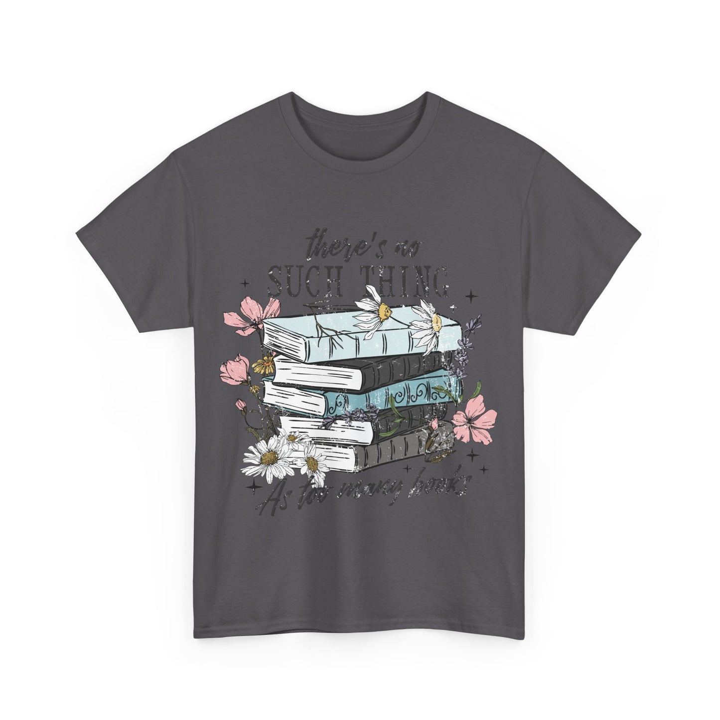 Cozy Book Lover Tee - "There's No Such Thing As Too Many Books"