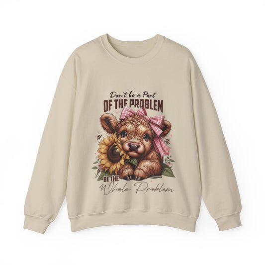 Cute Cow Crewneck Sweatshirt - "Don't Be a Part of the Problem" Design