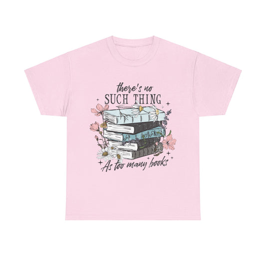 Cozy Book Lover Tee - "There's No Such Thing As Too Many Books"