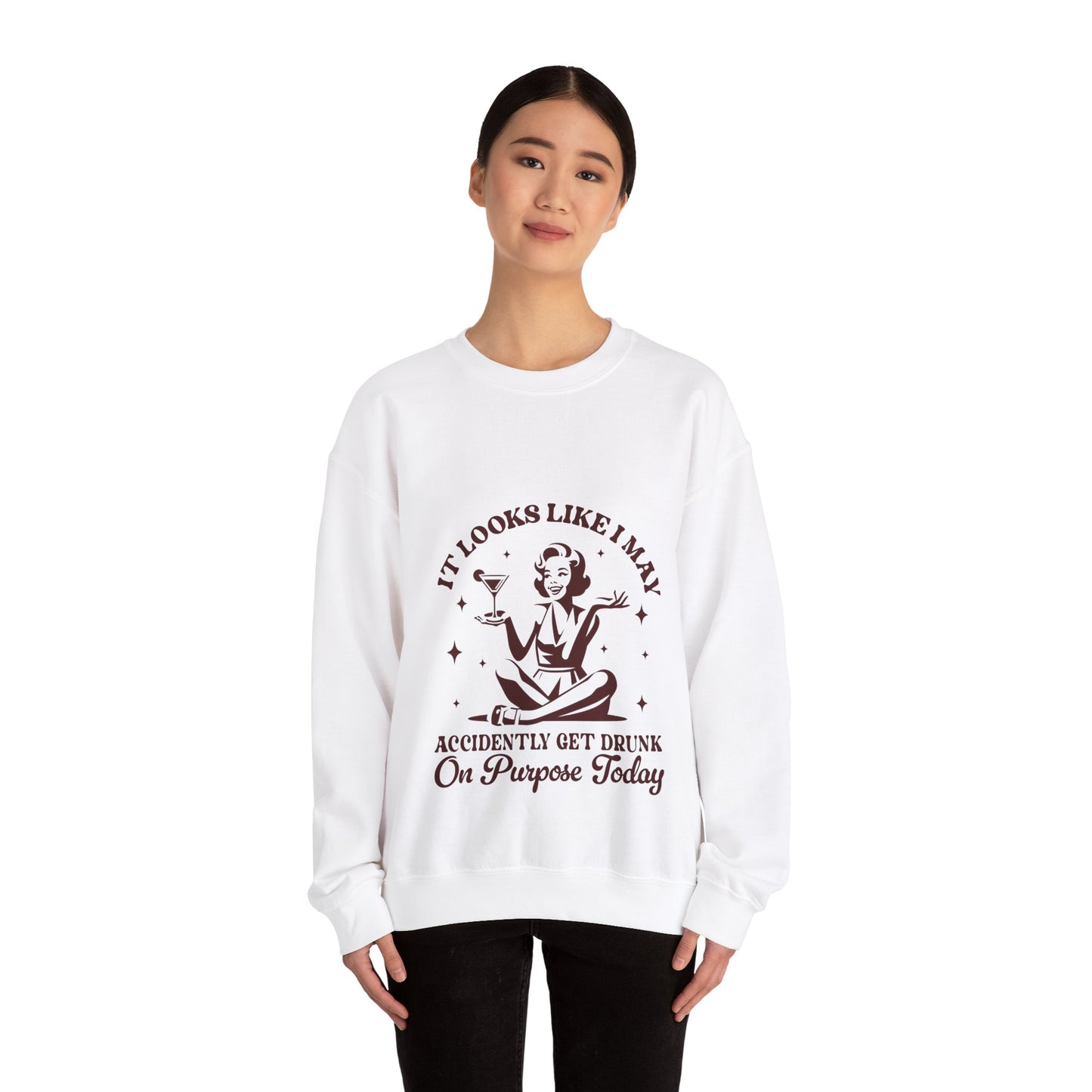 Funny Unisex Crewneck Sweatshirt: 'I May Accidentally Get Drunk On Purpose Today'