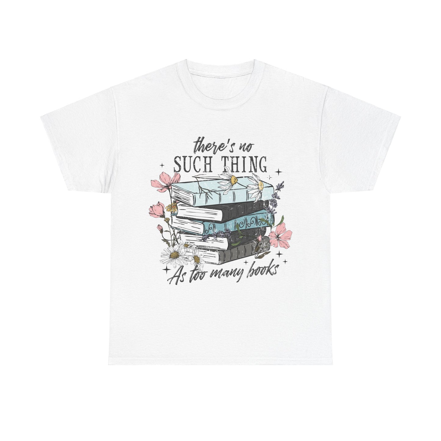 Cozy Book Lover Tee - "There's No Such Thing As Too Many Books"