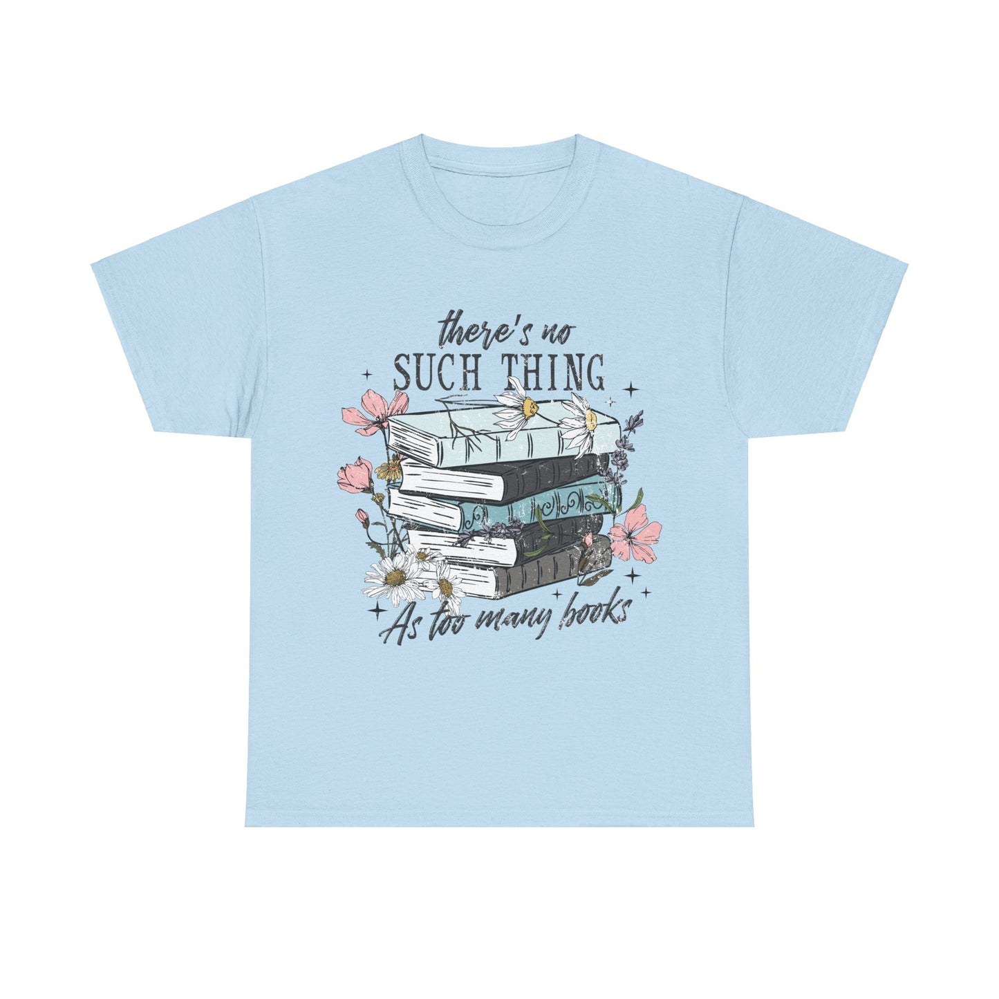 Cozy Book Lover Tee - "There's No Such Thing As Too Many Books"